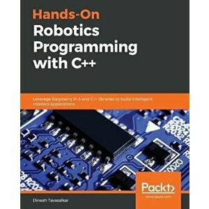 Hands-On Robotics Programming with C++, Paperback - Dinesh Tavasalkar imagine