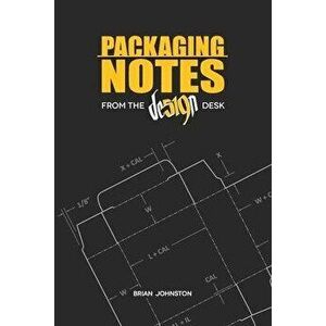 Packaging Notes from the DE519N Desk, Paperback - Brian Johnston imagine
