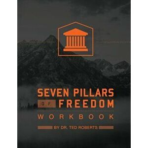 7 Pillars of Freedom Workbook, Paperback - Ted Roberts imagine