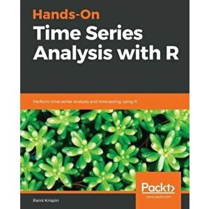 Hands-On Time Series Analysis with R, Paperback - Rami Krispin imagine