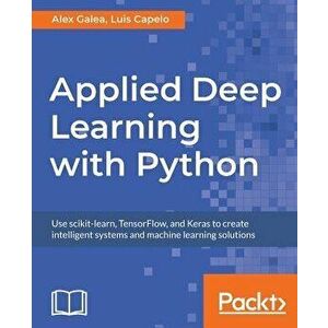 Applied Deep Learning with Python, Paperback - Alex Galea imagine