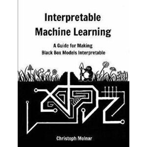 Interpretable Machine Learning, Paperback - Christoph Molnar imagine