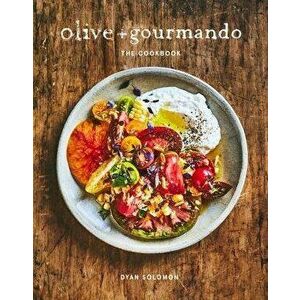 Olive + Gourmando: The Cookbook, Hardcover - Dyan Solomon imagine