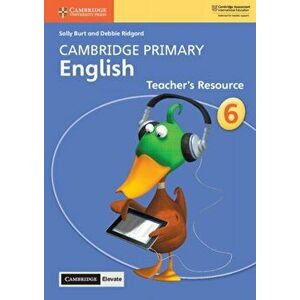 Cambridge Primary English Stage 6 Teacher's Resource with Cambridge Elevate, Hardcover - Sally Burt imagine
