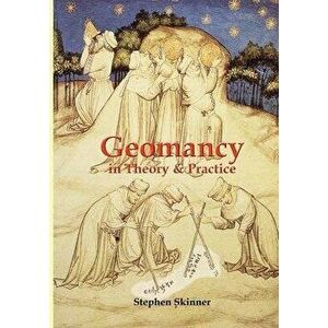 Geomancy in Theory and Practice, Paperback - Stephen Skinner imagine