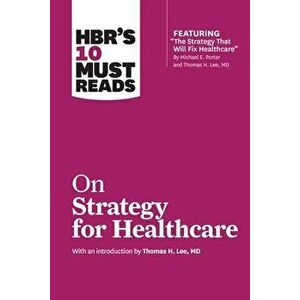 HBR's 10 Must Reads on Strategy for Healthcare, Hardcover - Harvard Business Review imagine