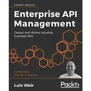 Enterprise API Management, Paperback - Luis Augusto Weir imagine