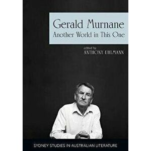 Gerald Murnane: Another World in This One, Paperback - Anthony Uhlmann imagine