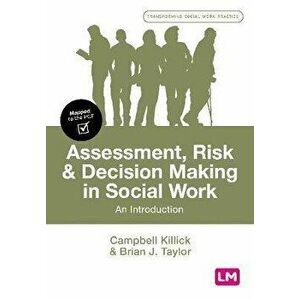 Assessment, Risk and Decision Making in Social Work: An Introduction, Paperback - Campbell Killick imagine