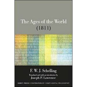 The Ages of the World (1811), Paperback - F. W. J. Schelling imagine