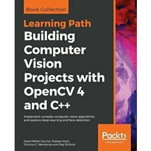 Building Computer Vision Projects with OpenCV 4 and C++, Paperback - David Millan Escriva imagine