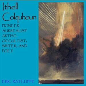 Ithell Colquhoun: Pioneer Surrealist Artist, Occultist, Writer and Poet, Paperback - Ithell Colquhoun imagine