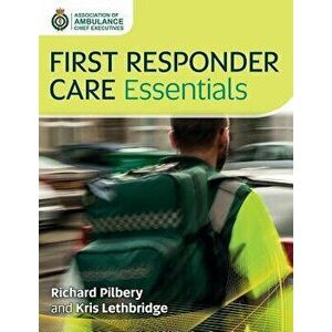 First Responder Care Essentials, Paperback - Richard Pilbery imagine