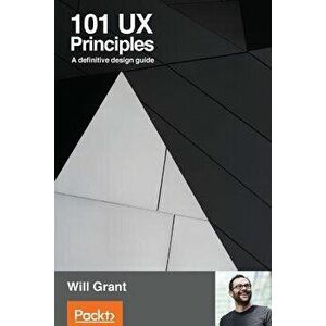 101 UX Principles: A definitive design guide, Paperback - Will Grant imagine