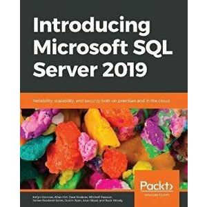 Introducing Microsoft SQL Server 2019: Reliability, scalability, and security both on premises and in the cloud, Paperback - Kellyn Gorman imagine
