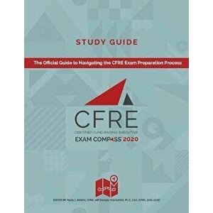 CFRE Exam Compass Study Guide: The Official Guide to Navigating the CFRE Exam Preparation Process, Paperback - Paula Jenkins imagine