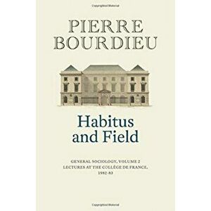 Habitus and Field: General Sociology, Volume 2 (1982-1983), Hardcover - Pierre Bourdieu imagine