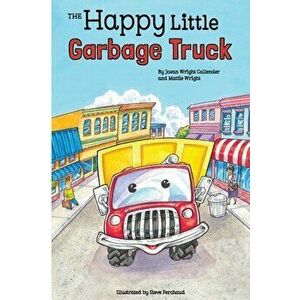 The Happy Little Garbage Truck, Hardcover - Josan Wright Callender imagine