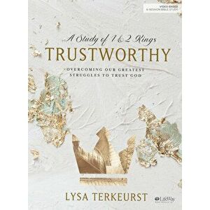Trustworthy - Bible Study Book: Overcoming Our Greatest Struggles to Trust God, Paperback - Lysa TerKeurst imagine