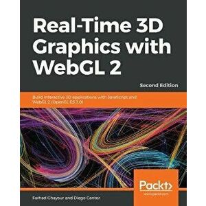 Real-Time 3D Graphics with WebGL 2, Paperback - Farhad Ghayour imagine