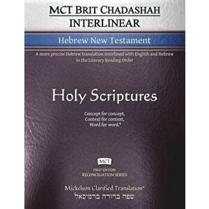 MCT Brit Chadashah Interlinear Hebrew New Testament, Mickelson Clarified: A more precise Hebrew translation interlined with English and Hebrew in the, imagine