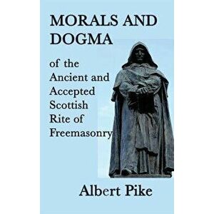 Morals and Dogma of the Ancient and Accepted Scottish Rite of Freemasonry, Hardcover - Albert Pike imagine