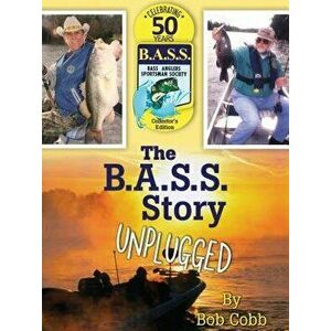 The B.A.S.S. Story Unplugged, Hardcover - Bob Cobb imagine