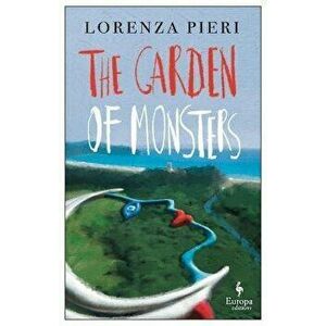 The Garden of Monsters, Paperback - Lorenza Pieri imagine
