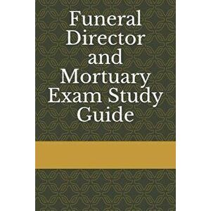 Funeral Director and Mortuary Exam Study Guide, Paperback - Funeral Exam Board imagine
