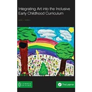 Integrating Art into the Inclusive Early Childhood Curriculum, Hardcover - Carol L. Russell imagine