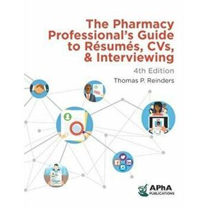 The Pharmacy Professional's Guide to Raesumaes, Cvs, & Interviewing, Paperback - American Pharmacists Association imagine