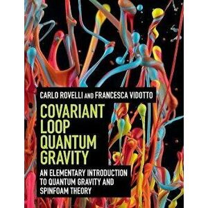 Covariant Loop Quantum Gravity: An Elementary Introduction to Quantum Gravity and Spinfoam Theory, Paperback - Carlo Rovelli imagine