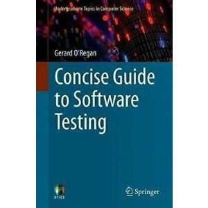 Concise Guide to Software Testing, Paperback - Gerard O'Regan imagine