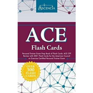 ACE Personal Trainer Exam Prep Book of Flash Cards: ACE CPT Review with 300+ Flash Cards for the American Council on Exercise Certified Personal Train imagine