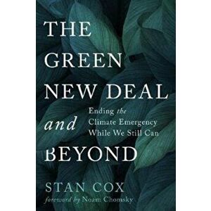 The Green New Deal and Beyond: Ending the Climate Emergency While We Still Can, Paperback - Stan Cox imagine