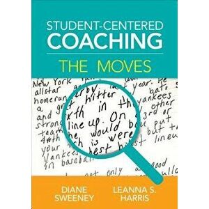 Student-Centered Coaching: The Moves, Paperback - Diane Sweeney imagine