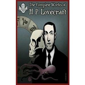 The Complete Works Of H.P Lovecraft: H.P. Lovecraft, Hardcover - H. P. Lovecraft imagine