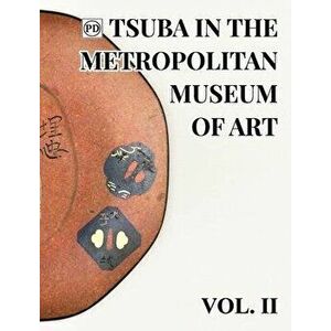 Public Domain Tsuba in the Metropolitan Museum of Art Vol.2, Hardcover - Dale Raisbeck imagine