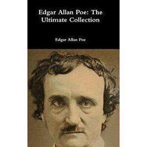 Edgar Allan Poe: The Ultimate Collection, Hardcover - Edgar Allan Poe imagine
