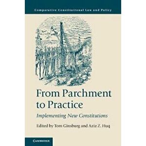 From Parchment to Practice: Implementing New Constitutions, Paperback - Tom Ginsburg imagine