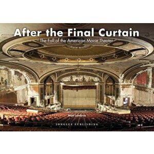 After the Final Curtain: The Fall of the American Movie Theater, Hardcover - Matt Lambros imagine