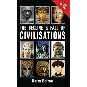 The Decline and Fall of Civilisations, Hardcover - Kerry Bolton imagine