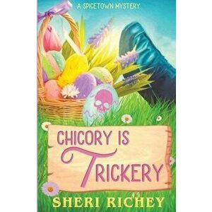 Chicory is Trickery, Paperback - Sheri Richey imagine