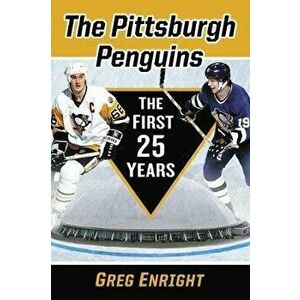 The Pittsburgh Penguins: The First 25 Years, Paperback - Greg Enright imagine