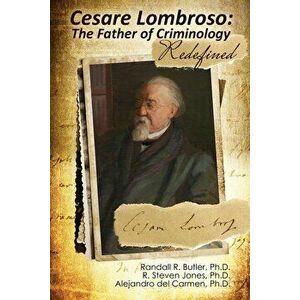 Cesare Lombroso: The Father of Criminology Redefined, Paperback - Butler Et Al imagine
