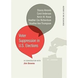 Voter Suppression in U.S. Elections, Paperback - Jim Downs imagine