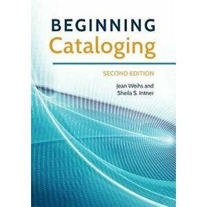 Beginning Cataloging, Paperback - Jean Weihs imagine