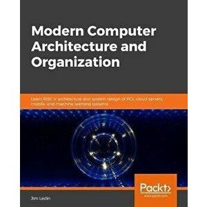 Modern Computer Architecture and Organization: Learn x86, ARM, and RISC-V architectures and the design of smartphones, PCs, and cloud servers, Paperba imagine