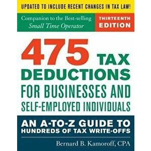 475 Tax Deductions for Businesses and Self-Employed Individuals: An A-To-Z Guide to Hundreds of Tax Write-Offs, Paperback - Bernard B. Kamoroff imagine