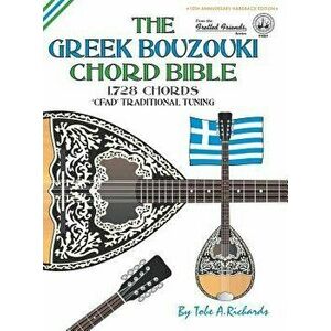 The Greek Bouzouki Chord Bible: CFAD Standard Tuning 1, 728 Chords, Hardcover - Tobe a. Richards imagine